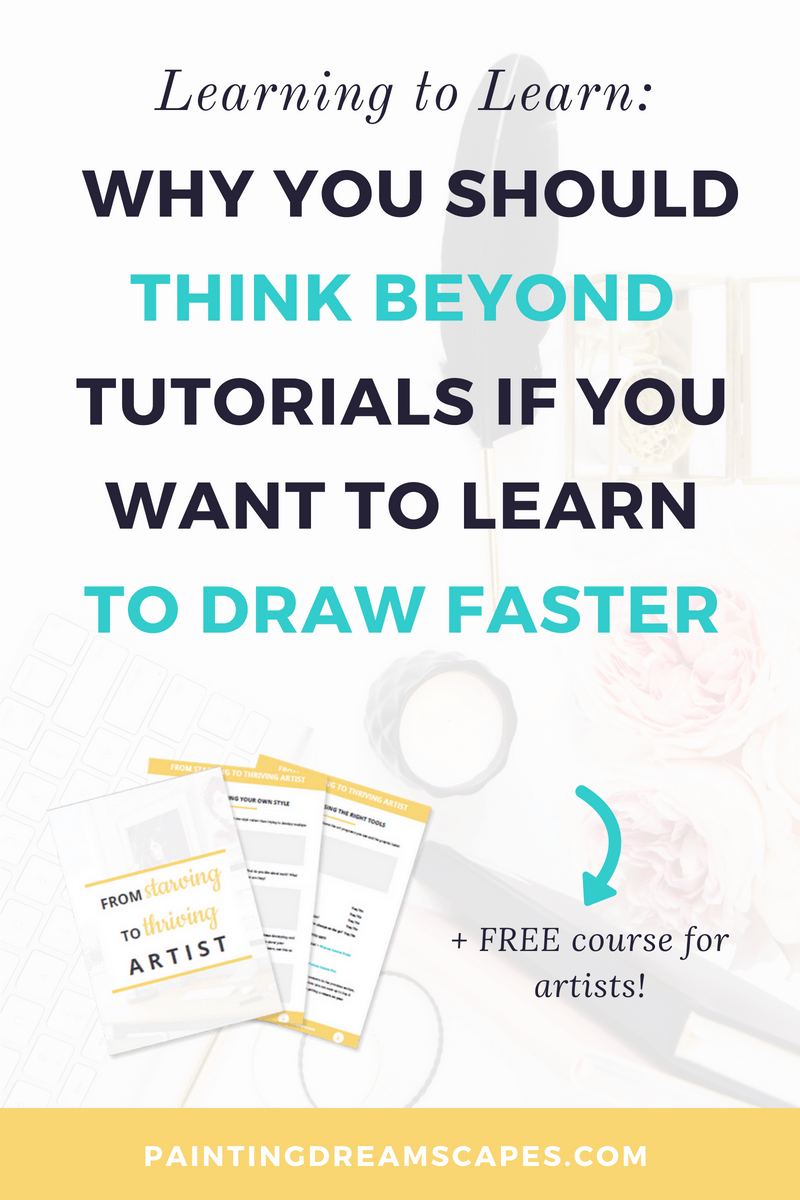 Learning to learn - Why you should think beyond tutorials if you want to learn to draw faster - PaintingDreamscapes