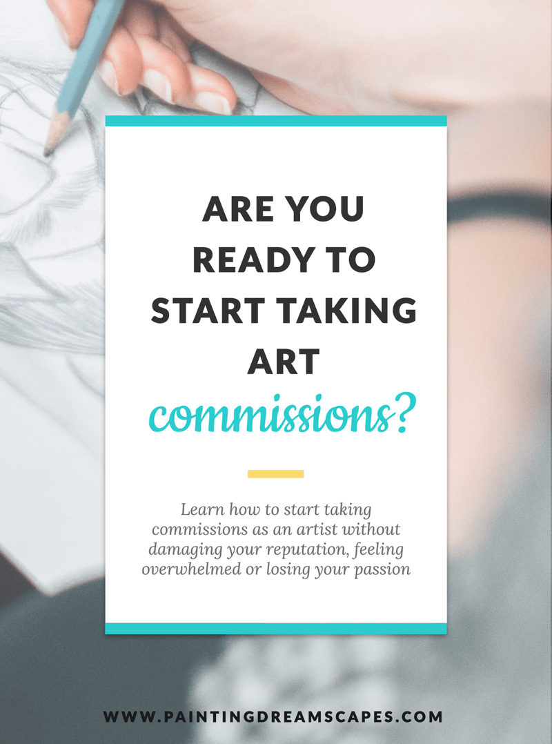 Are you ready to start taking art commissions - how to offer commissions - paintingdreamscapes v2