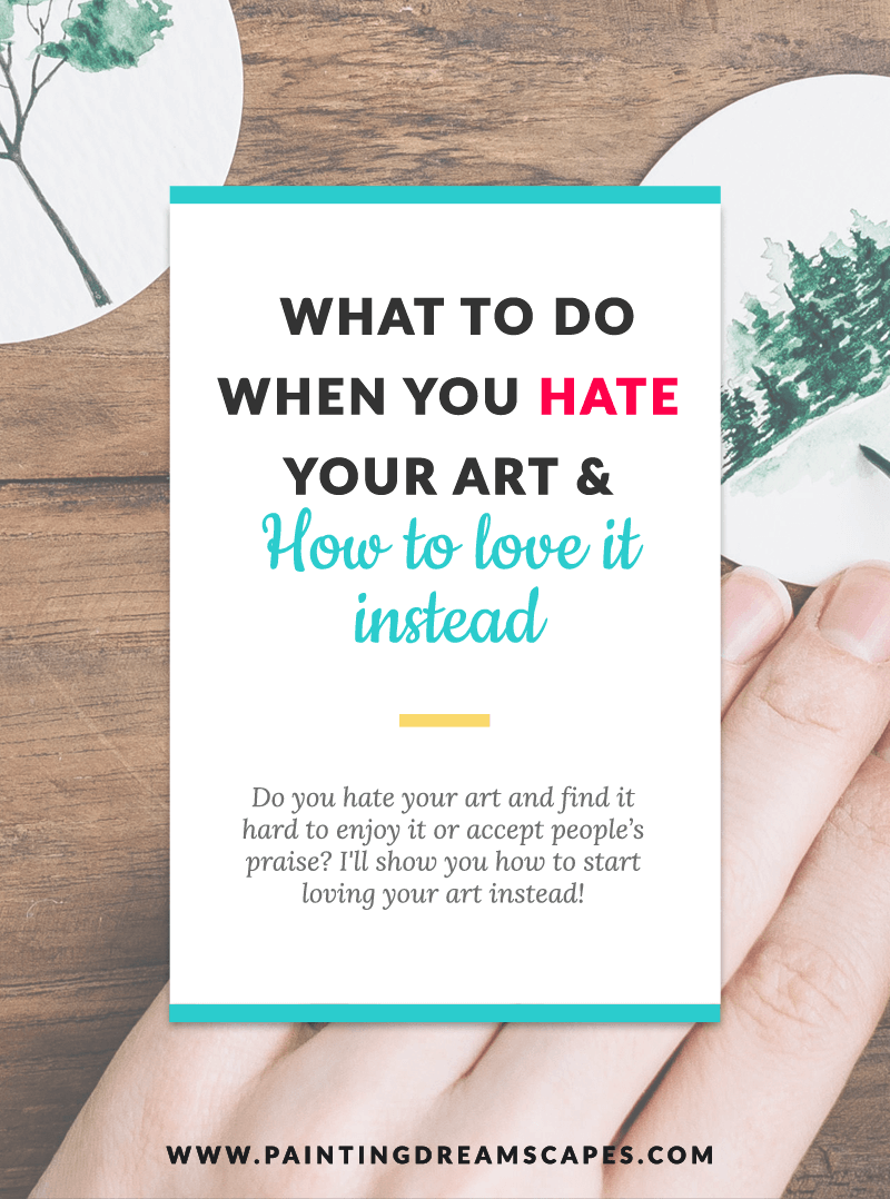 What to do when you hate your art & how to love it instead - Painting Dreamscapes