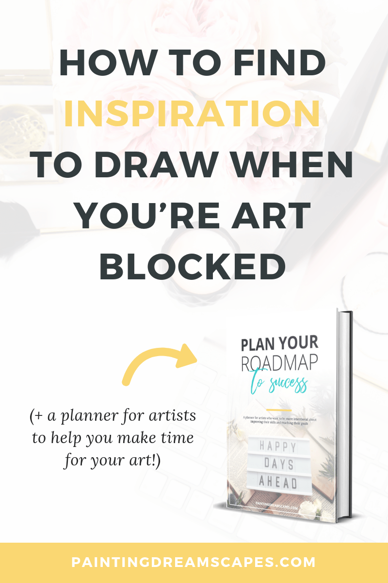 I don't know what to draw - How to find inspiration to draw when you're art blocked blog post cover - Painting Dreamscapes