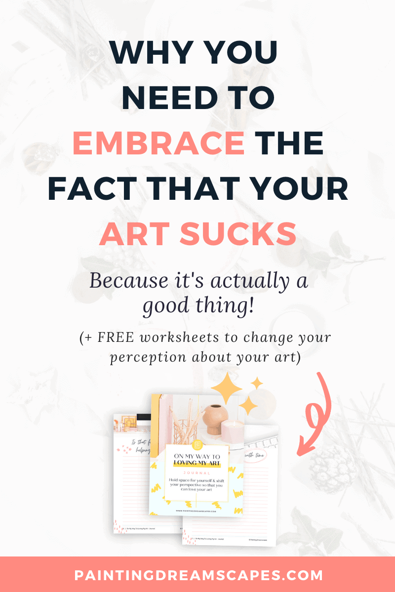 Hate your art - Why you need to embrace the fact that your art sucks - PaintingDreamscapes